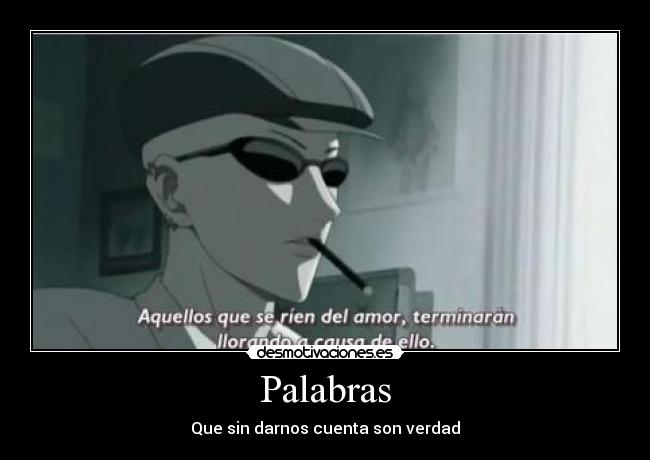 Palabras - Que sin darnos cuenta son verdad