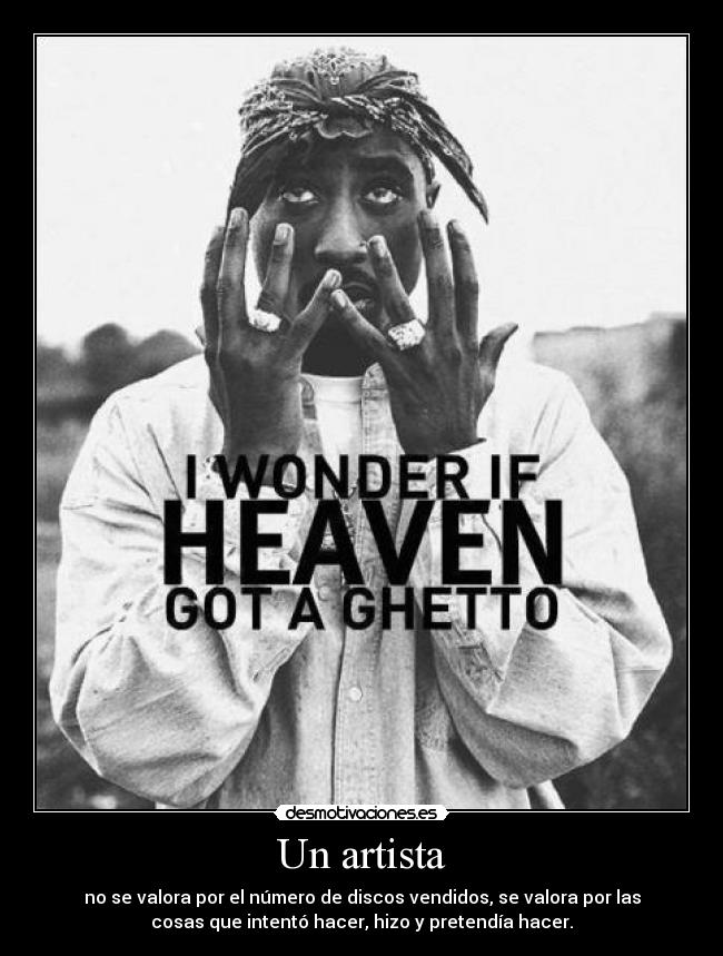 Un artista - no se valora por el número de discos vendidos, se valora por las
cosas que intentó hacer, hizo y pretendía hacer.