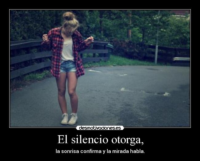 El silencio otorga, -