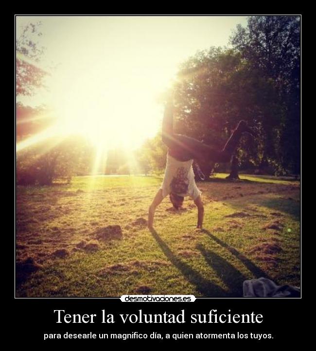 Tener la voluntad suficiente - 