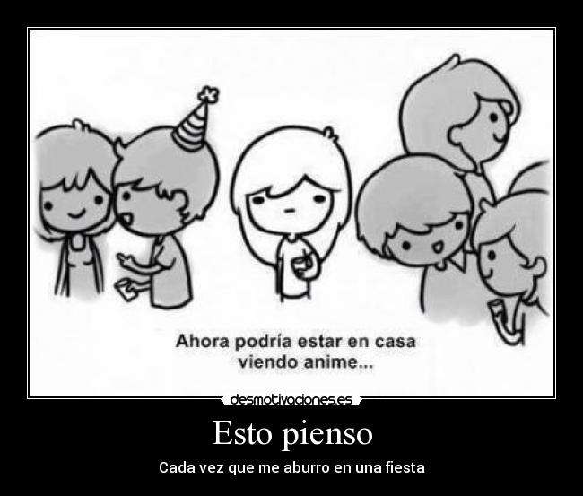 Esto pienso - Cada vez que me aburro en una fiesta