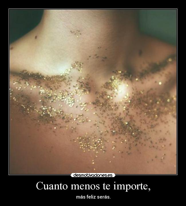 Cuanto menos te importe, - 