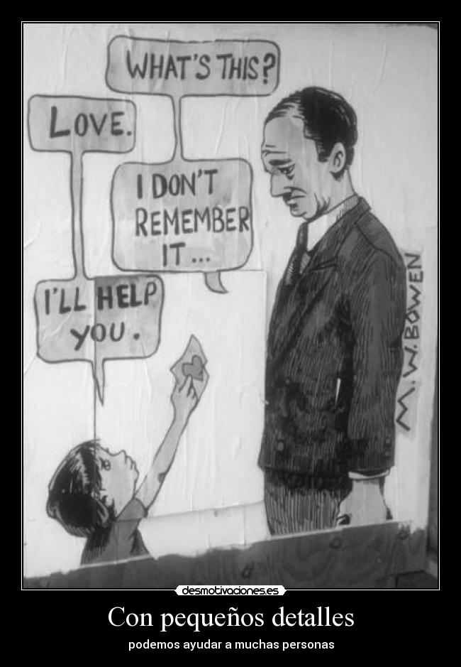 Con pequeños detalles - podemos ayudar a muchas personas