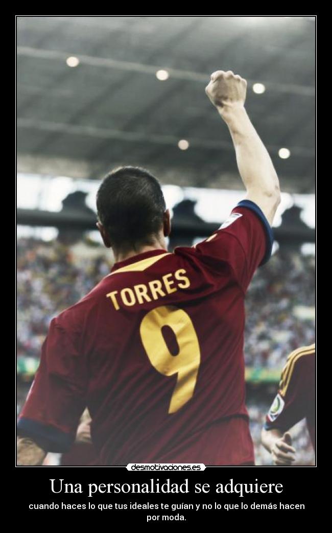 Una personalidad se adquiere - cuando haces lo que tus ideales te guían y no lo que lo demás hacen por moda.