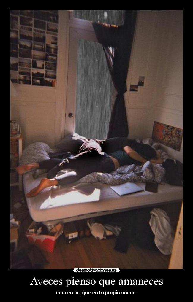 Aveces pienso que amaneces -