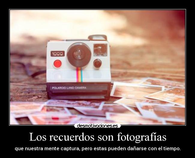 Los recuerdos son fotografías -