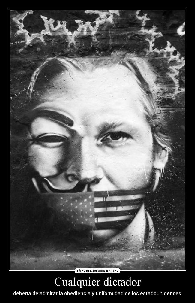 Cualquier dictador - debería de admirar la obediencia y uniformidad de los estadounidenses.