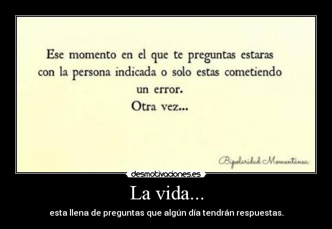 La vida... -