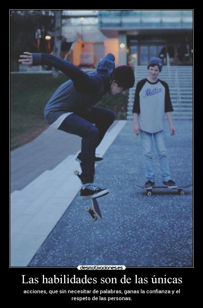 Las habilidades son de las únicas -