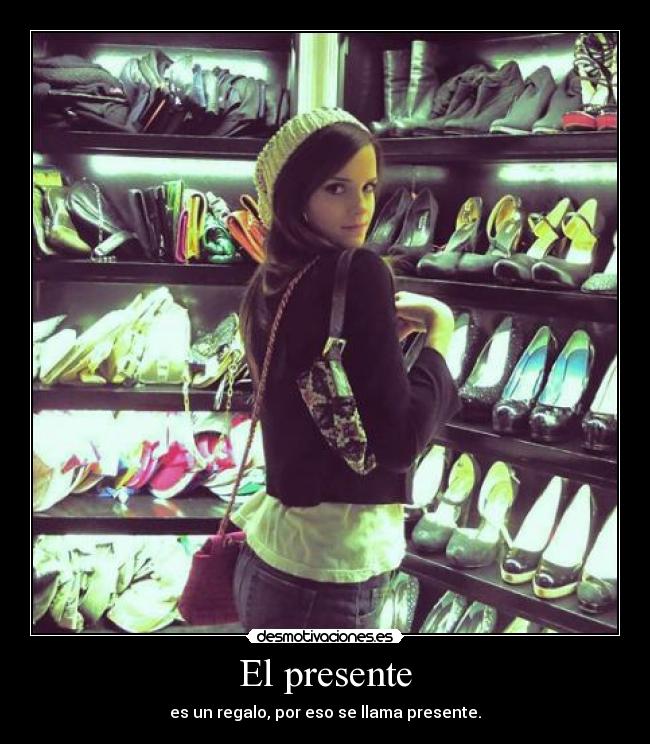 El presente - es un regalo, por eso se llama presente.