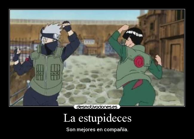 La estupideces - Son mejores en compañía.