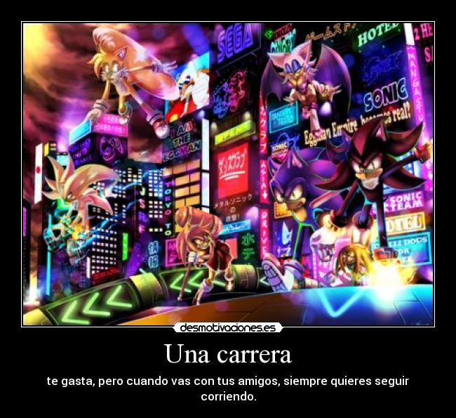 Una carrera - te gasta, pero cuando vas con tus amigos, siempre quieres seguir corriendo.