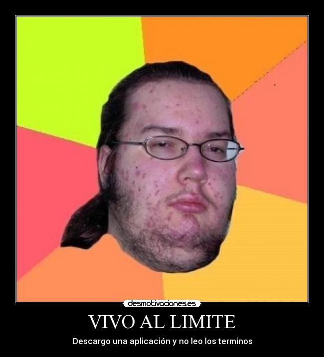 VIVO AL LIMITE - Descargo una aplicación y no leo los terminos