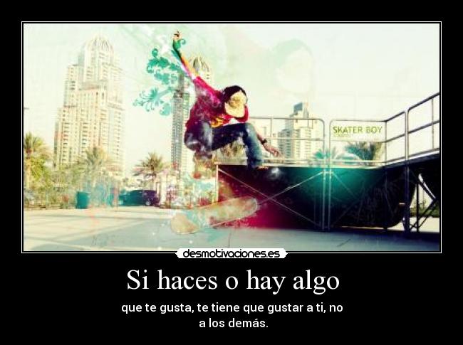 Si haces o hay algo -