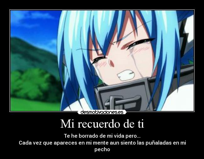 Mi recuerdo de ti - Te he borrado de mi vida pero...
Cada vez que apareces en mi mente aun siento las puñaladas en mi pecho