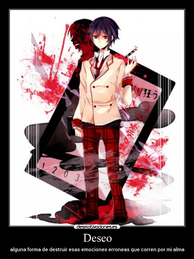 Deseo - alguna forma de destruir esas emociones erroneas que corren por mi alma