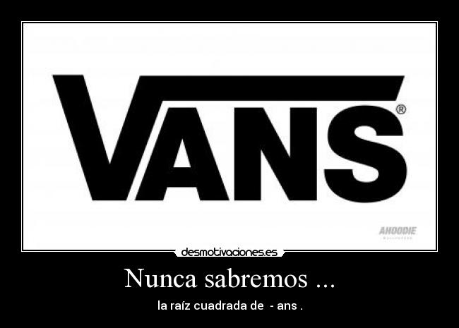 Nunca sabremos ... - la raíz cuadrada de  - ans .