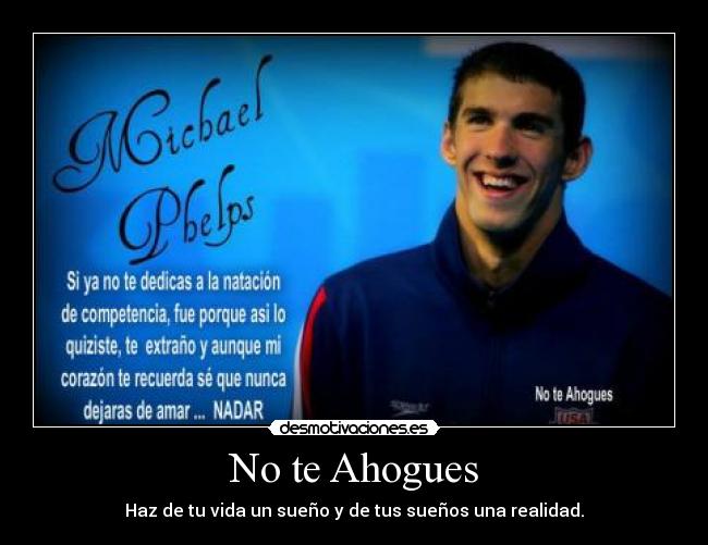 No te Ahogues - Haz de tu vida un sueño y de tus sueños una realidad.