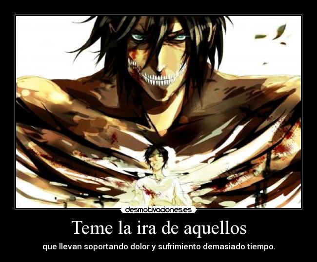 Teme la ira de aquellos -