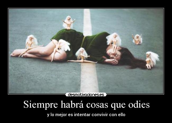 Siempre habrá cosas que odies -