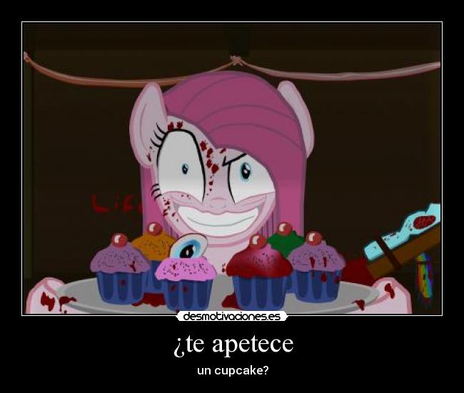 carteles little pony cupcakes creepypasta desmotivaciones