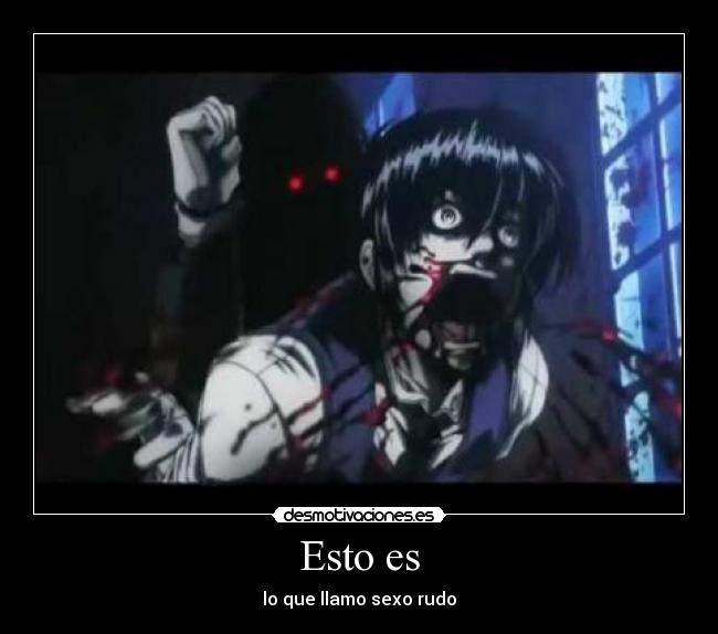 Esto es - lo que llamo sexo rudo