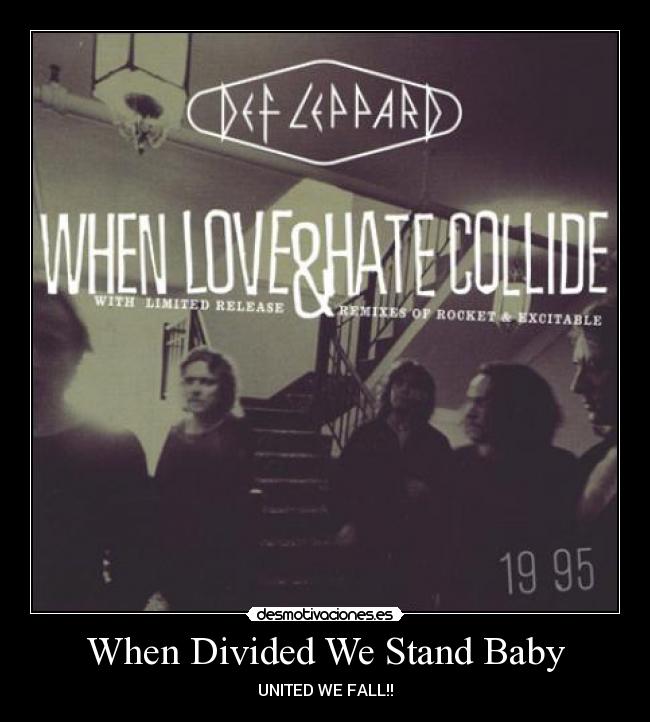 When Divided We Stand Baby - UNITED WE FALL!!