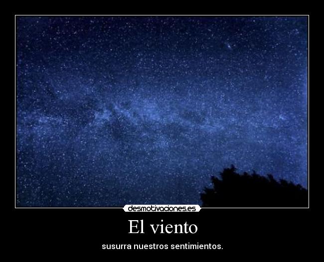 El viento - susurra nuestros sentimientos.