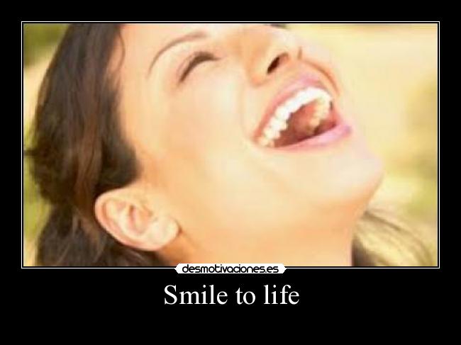 Smile to life -
