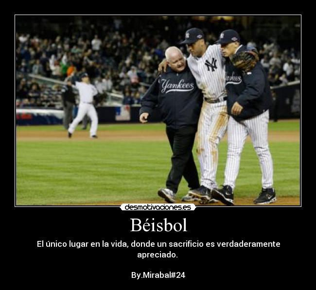 Béisbol - El único lugar en la vida, donde un sacrificio es verdaderamente apreciado. 

By.Mirabal#24