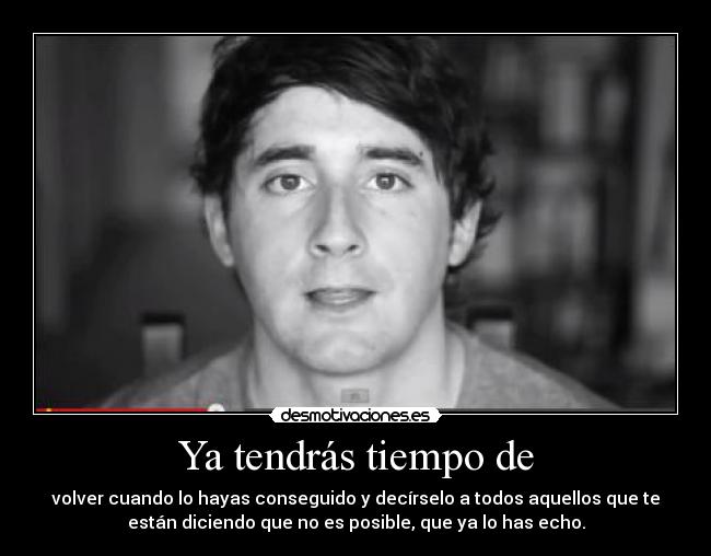 Ya tendrás tiempo de - 