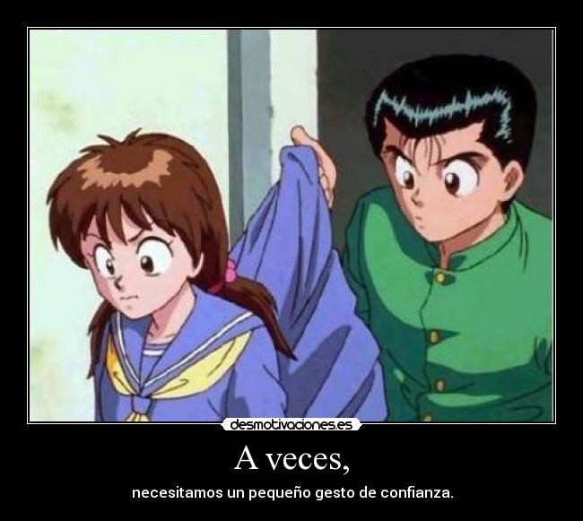 A veces, -