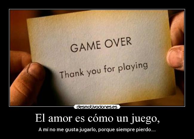 carteles amor amor juego game over perder desmotivaciones