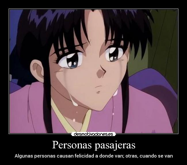 Personas pasajeras - Algunas personas causan felicidad a donde van; otras, cuando se van