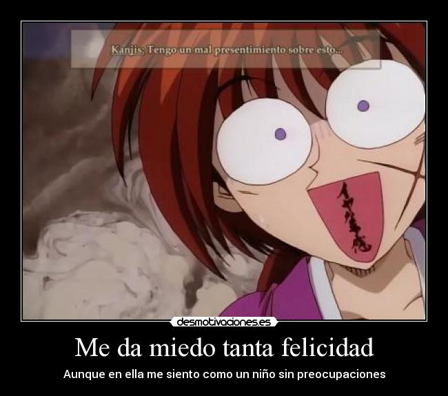Me da miedo tanta felicidad - Aunque en ella me siento como un niño sin preocupaciones