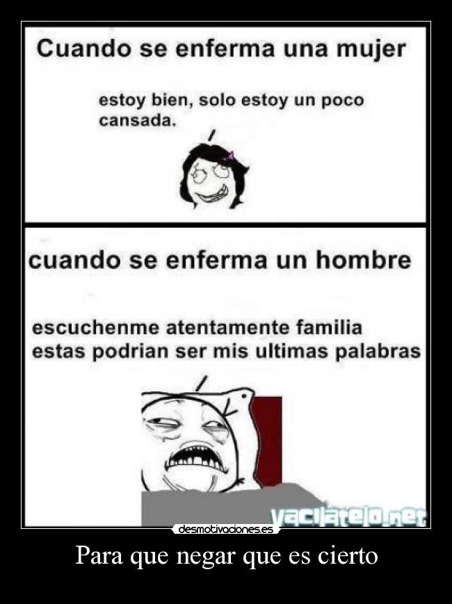 Para que negar que es cierto -