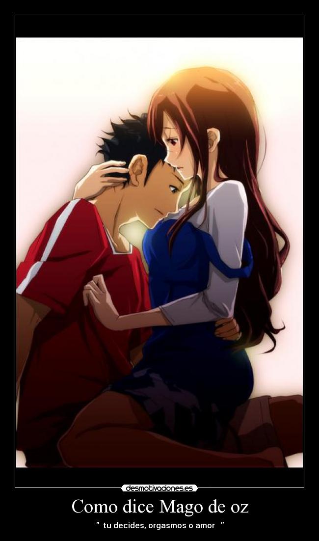 Como dice Mago de oz - ♪ tu decides, orgasmos o amor ♪