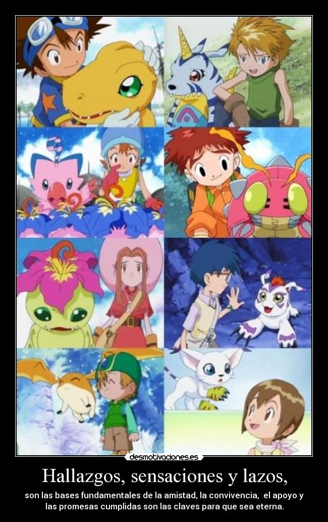 Hallazgos, sensaciones y lazos, - son las bases fundamentales de la amistad, la convivencia,  el apoyo y
las promesas cumplidas son las claves para que sea eterna.