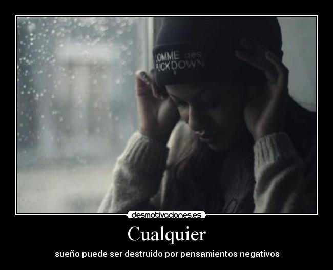 Cualquier - sueño puede ser destruido por pensamientos negativos