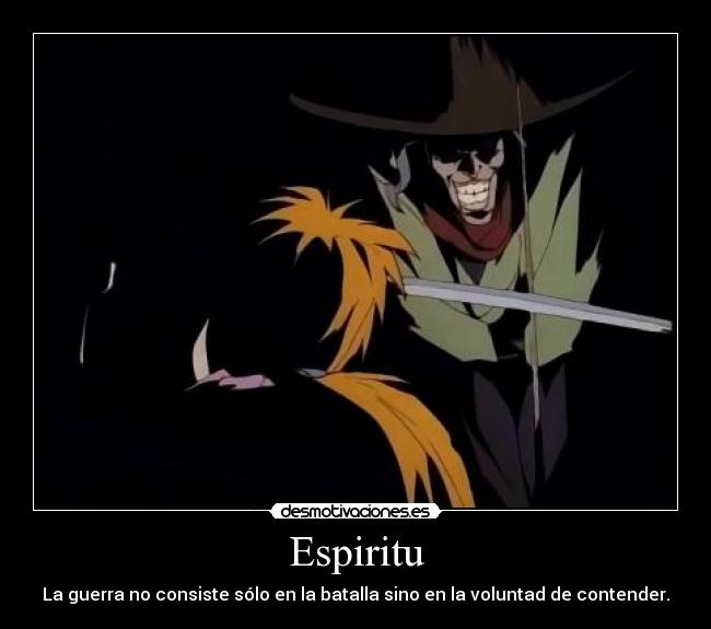Espiritu - La guerra no consiste sólo en la batalla sino en la voluntad de contender.
