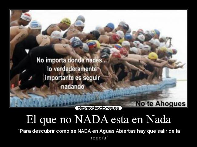 El que no NADA esta en Nada - Para descubrir como se NADA en Aguas Abiertas hay que salir de la pecera
