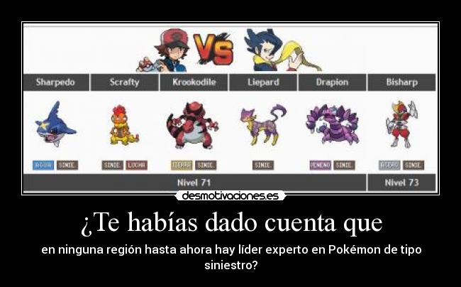 ¿Te habías dado cuenta que - en ninguna región hasta ahora hay líder experto en Pokémon de tipo siniestro?