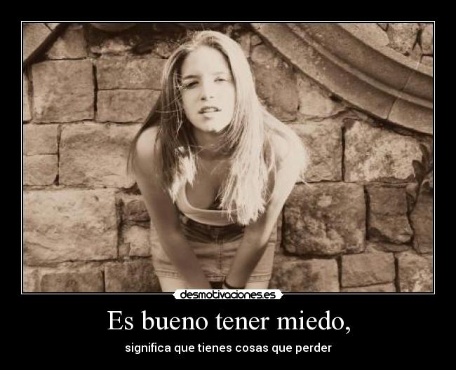 Es bueno tener miedo, - 