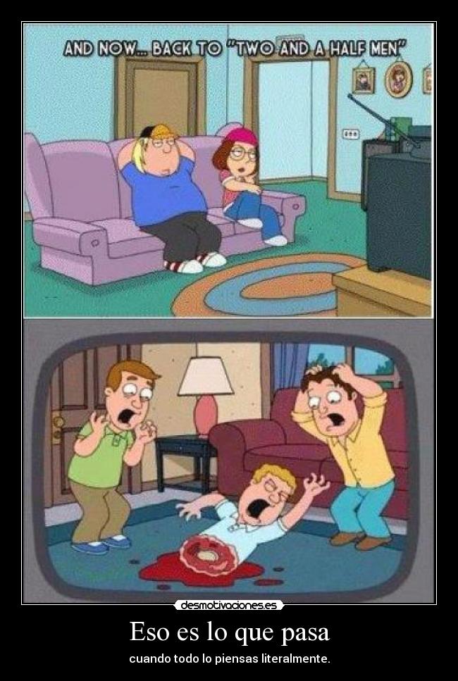 Eso es lo que pasa -
