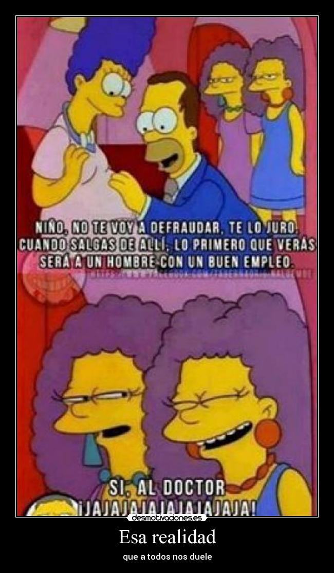 Esa realidad - que a todos nos duele