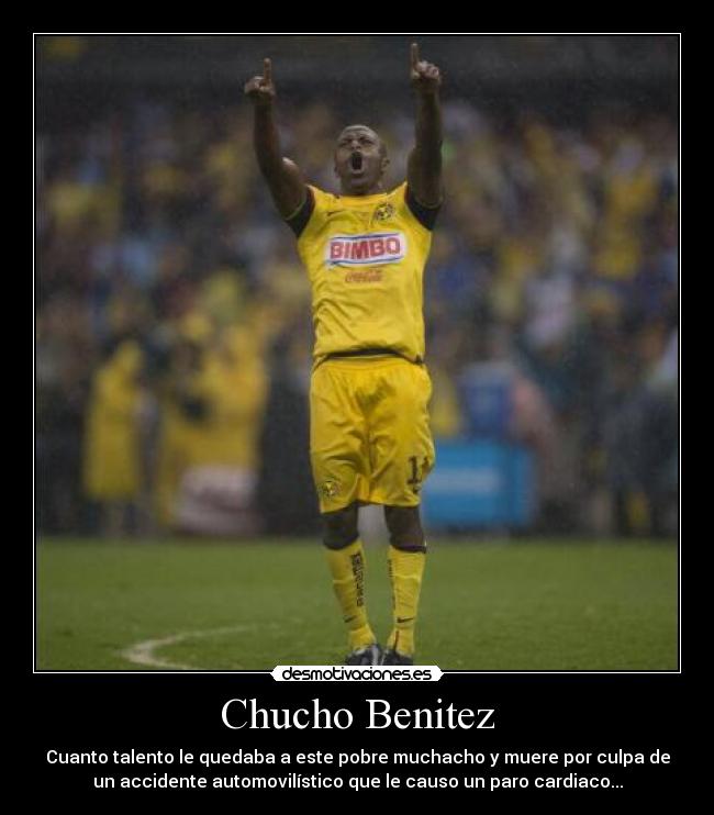 Chucho Benitez - Cuanto talento le quedaba a este pobre muchacho y muere por culpa de
un accidente automovilístico que le causo un paro cardiaco...