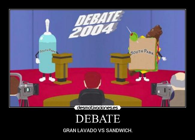 DEBATE - GRAN LAVADO VS SANDWICH.