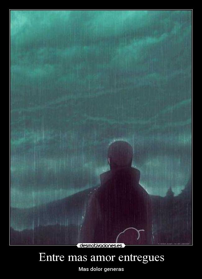 Entre mas amor entregues - Mas dolor generas