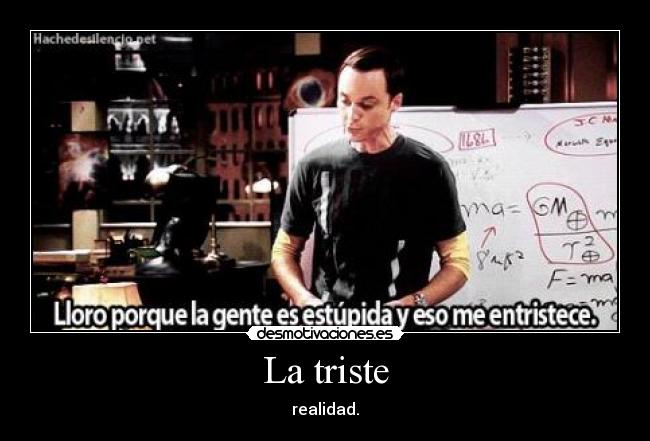 La triste - realidad.