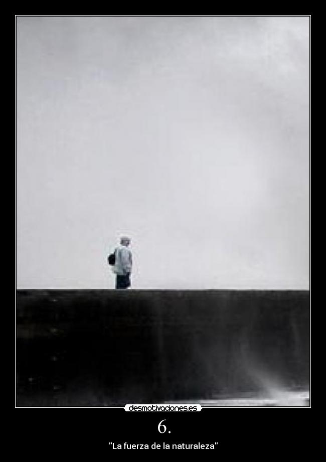 6. - La fuerza de la naturaleza